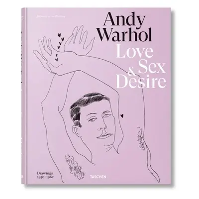 Andy Warhol. Love, Sex, and Desire. Drawings 1950–1962 - Michael Dayton Hermann