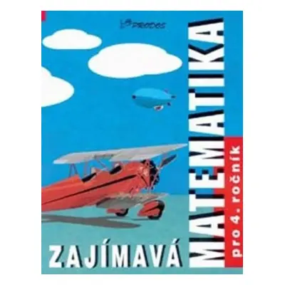 Zajímavá matematika pro 4. ročník - Hana Mikulenková