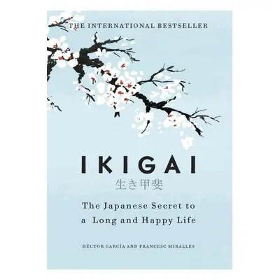 Ikigai:The Japanese secret to a long and happy life - Francesc Miralles