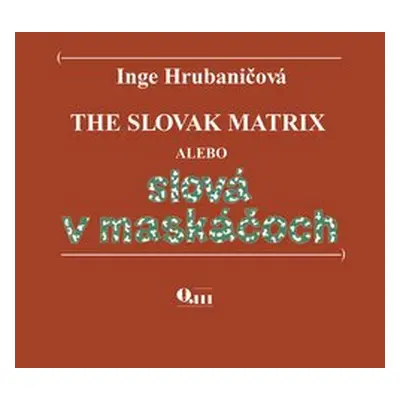 The Slovak Matrix alebo slová v maskáčoch - Inge Hrubaničová