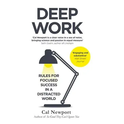 Deep Work : Rules for Focused Success in a Distracted World - Cal Newport