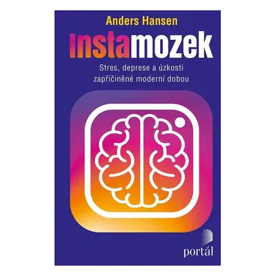 Instamozek - Stres, deprese a úzkosti zapříčiněné moderní dobou - Anders Hansen