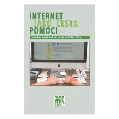 Internet jako cesta pomoci. Internetové poradenství pro pomáhající profese - Bohuslava Horská