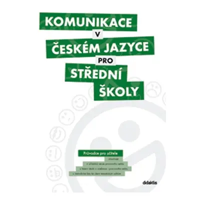 Komunikace v českém jazyce pro SŠ - Průvodce pro učitele - kolektiv autorů