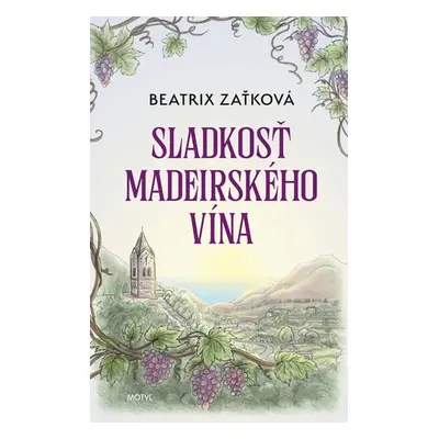 Sladkosť madeirského vína - Beatrix Zaťková