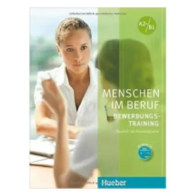 Menschen im Beruf - Bewerbungstraining A2+/B1: Kursbuch mit Audio-CD - Corinna Gerhard