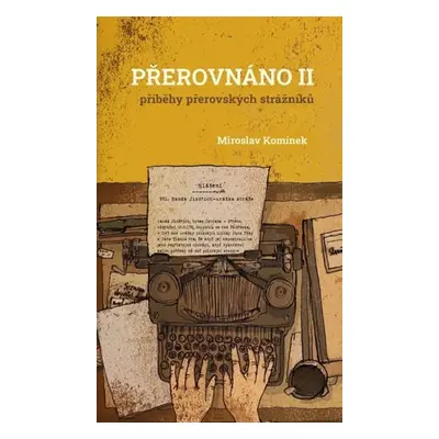 Přerovnáno II. - Příběhy přerovských strážníků - Miroslav Komínek