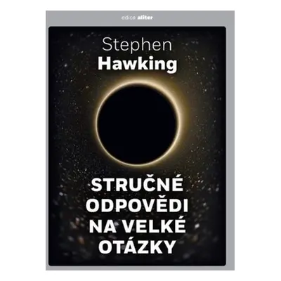 Stručné odpovědi na velké otázky - Stephen William Hawking