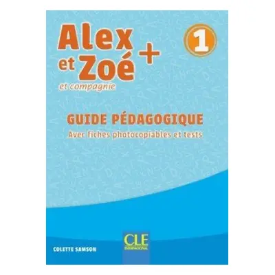 Alex et Zoé 1 Guide pédagogique n.éd. - Samson Colette