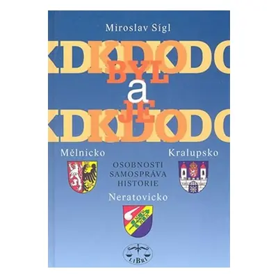 Kdo byl a je kdo Mělnicko, Kralupsko, Neratovicko - Miroslav Sígl