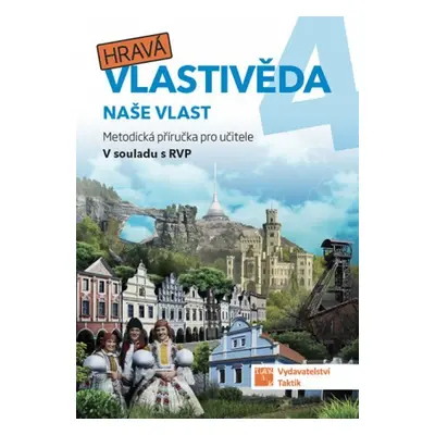 Hravá vlastivěda 4 - Naše vlast - Metodická příručka