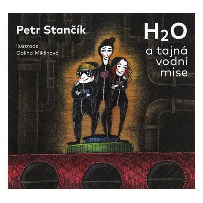 H2O a tajná vodní mise - Petr Stančík