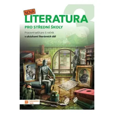 Nová literatura pro 3.ročník SŠ - pracovní sešit, 2. vydání - kolektiv autorů