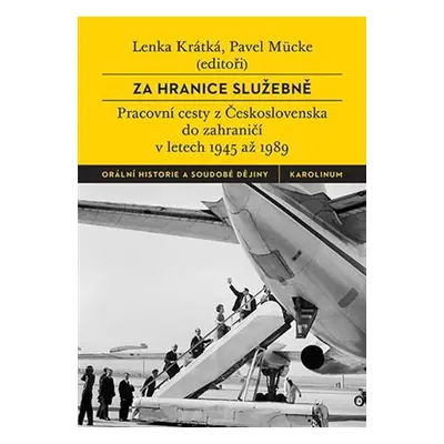 Za hranice služebně - Pracovní cesty z Československa do zahraničí v letech 1945 až 1989 - Lenka