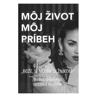 Môj život, môj príbeh - Bože, si mojim dlžníkom (slovensky) - Veronica Beláková