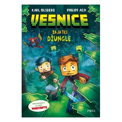 Minecraft: Vesnice. Zajatci džungle - Karl Olsberg