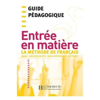 Entrée en matiere: Guide Pédagogique - Brigitte Cervoni