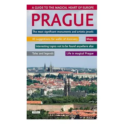 Prague - A guide to the magical heart of Europe / Praha - Průvodce magickým srdcem Evropy (angli