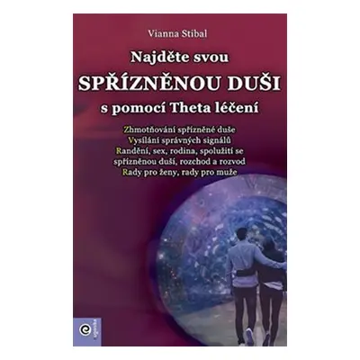 Najděte svou spřízněnou duši s pomocí Theta léčení - Vianna Stibal