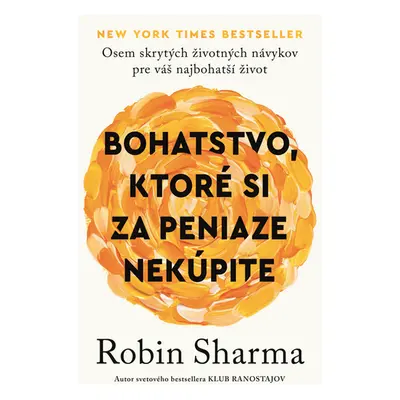 Bohatstvo, ktoré si za peniaze nekúpite - Robin Sharma