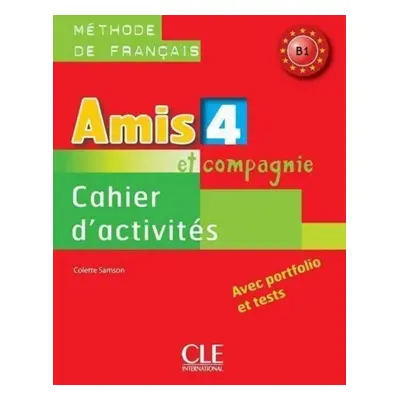 Amis et compagnie 4: Cahier d´activités - Colette Samson