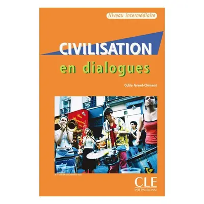 Civilisation en dialogues: Intermédiaire Livre + Audio CD - Grand-Clement, Odile