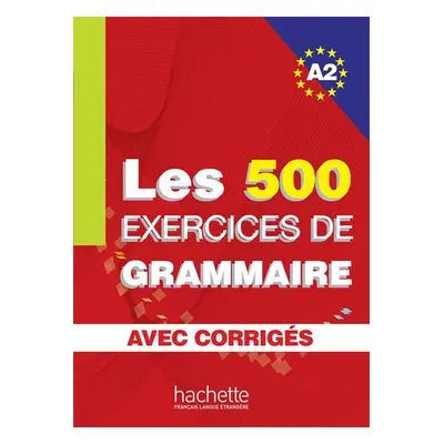 Les 500 Exercices de Grammaire A2: Livre + corrigés intégrés - kolektiv autorů