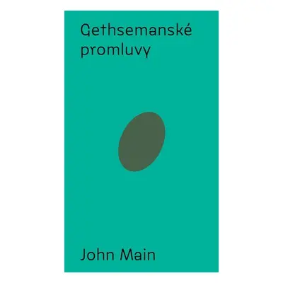 Gethsemanské promluvy - John Main