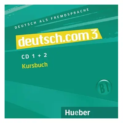 Deutsch.com 3: Audio-CDs zum Kursbuch - Kursisa, Anta; Pilypaityte, Lina; Szakaly, Erna