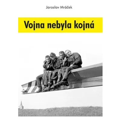 Vojna nebyla kojná - Jaroslav Mráček