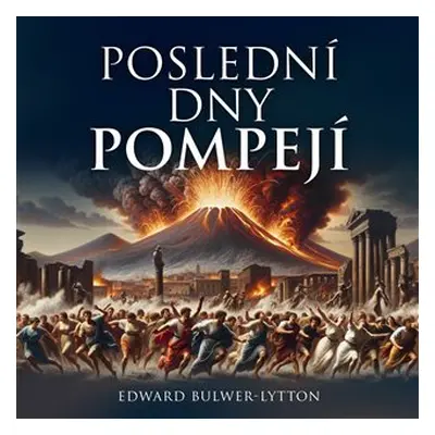 Poslední dny Pompejí - 2 CDmp3 (Čte Pavel Soukup) - Edward Bulwer-Lytton