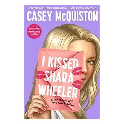 I Kissed Shara Wheeler, 1. vydání - Casey McQuiston