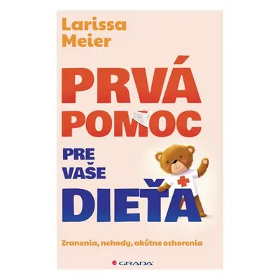 Prvá pomoc pre vaše dieťa - Larissa Meier