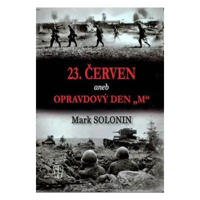 23. červen aneb Opravdový den "M" - Mark Solonin