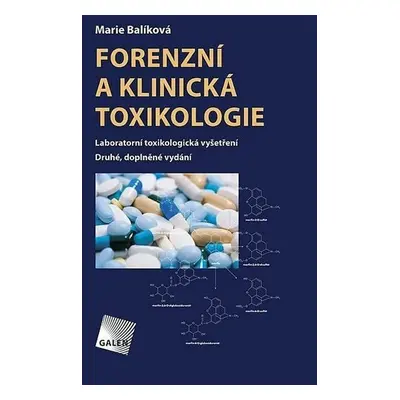 Forenzní a klinická toxikologie (2. vydání) - Marie Balíková