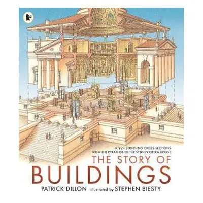 The Story of Buildings: Fifteen Stunning Cross-sections from the Pyramids to the Sydney Opera Ho