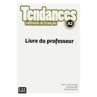 Tendances A2: Livre du professeur - Marie-Louise Parizet