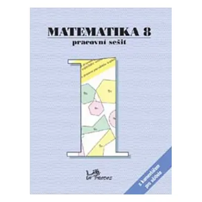 Matematika 8 - Pracovní sešit 1 s komentářem pro učitele - kolektiv autorů