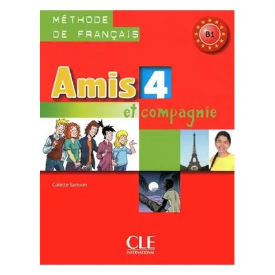 Amis et compagnie 4: Livre de l´éleve - Colette Samson