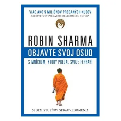 Objavte svoj osud s mníchom, ktorý predal svoje Ferrari - Robin S. Sharma