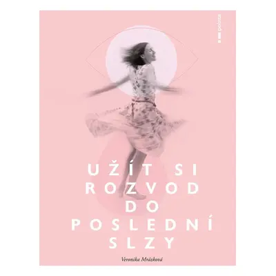 Užít si rozvod do poslední slzy - Veronika Mrázková