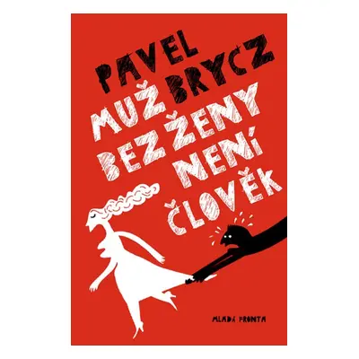 Muž bez ženy není člověk - Pavel Brycz