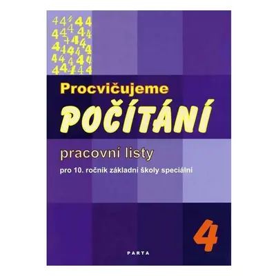 Procvičujeme počítání 4 - Pracovní listy pro 10. ročník ZŠ speciální - Božena Blažková