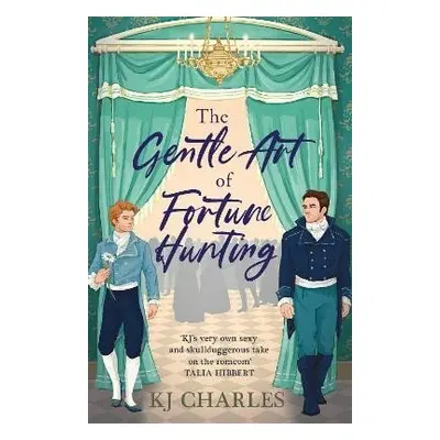 The Gentle Art of Fortune Hunting - K. J. Charles