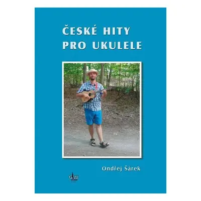 České hity pro ukulele - Ondřej Šárek