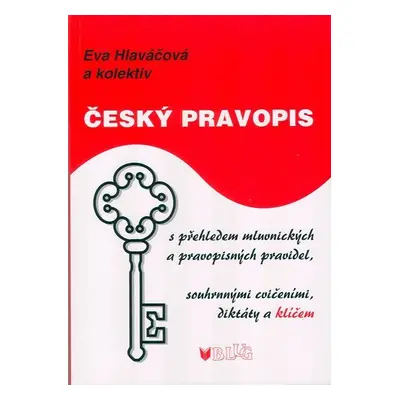 Český pravopis s přehledem mluvnických a pravopisných pravidel, souhrnnými cvičeními, diktátem a