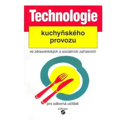 Technologie kuchyňského provozu ve zdravotnických zařízeních pro odborná učiliště - Luboš Šebek