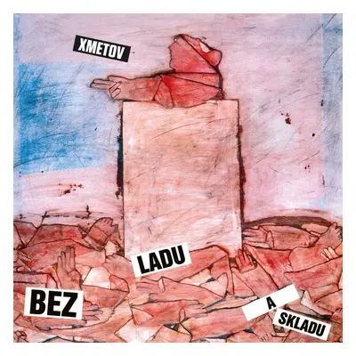 Bez ladu a skladu: Xmetov - LP - ladu a skladu Bez