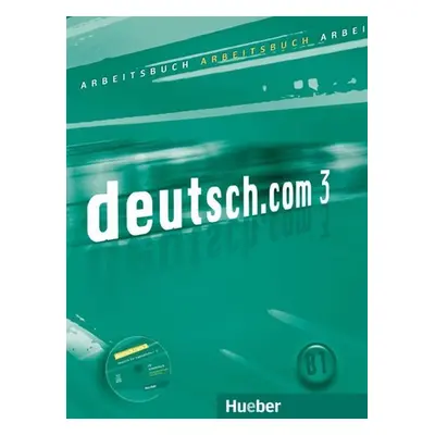 Deutsch.com 3: Arbeitsbuch mit Audio-CD zum AB - Kursisa, Anta; Szakaly, Erna; Vicente, Sara