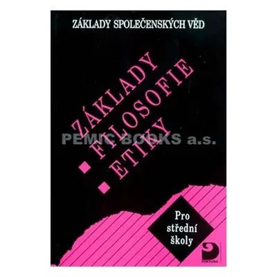 Základy filosofie, etiky - Základy společenských věd III., 1. vydání - Lenka Adamová